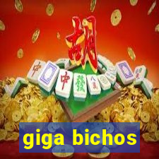 giga bichos